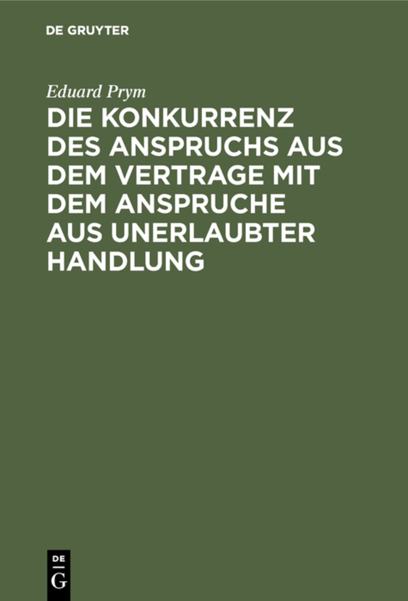 Cover image for Die Konkurrenz des Anspruchs aus dem Vertrage mit dem Anspruche aus unerlaubter Handlung ISBN 9783111266091
