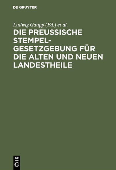 Die Preussische Stempelgesetzgebung für die alten und neuen Landestheile