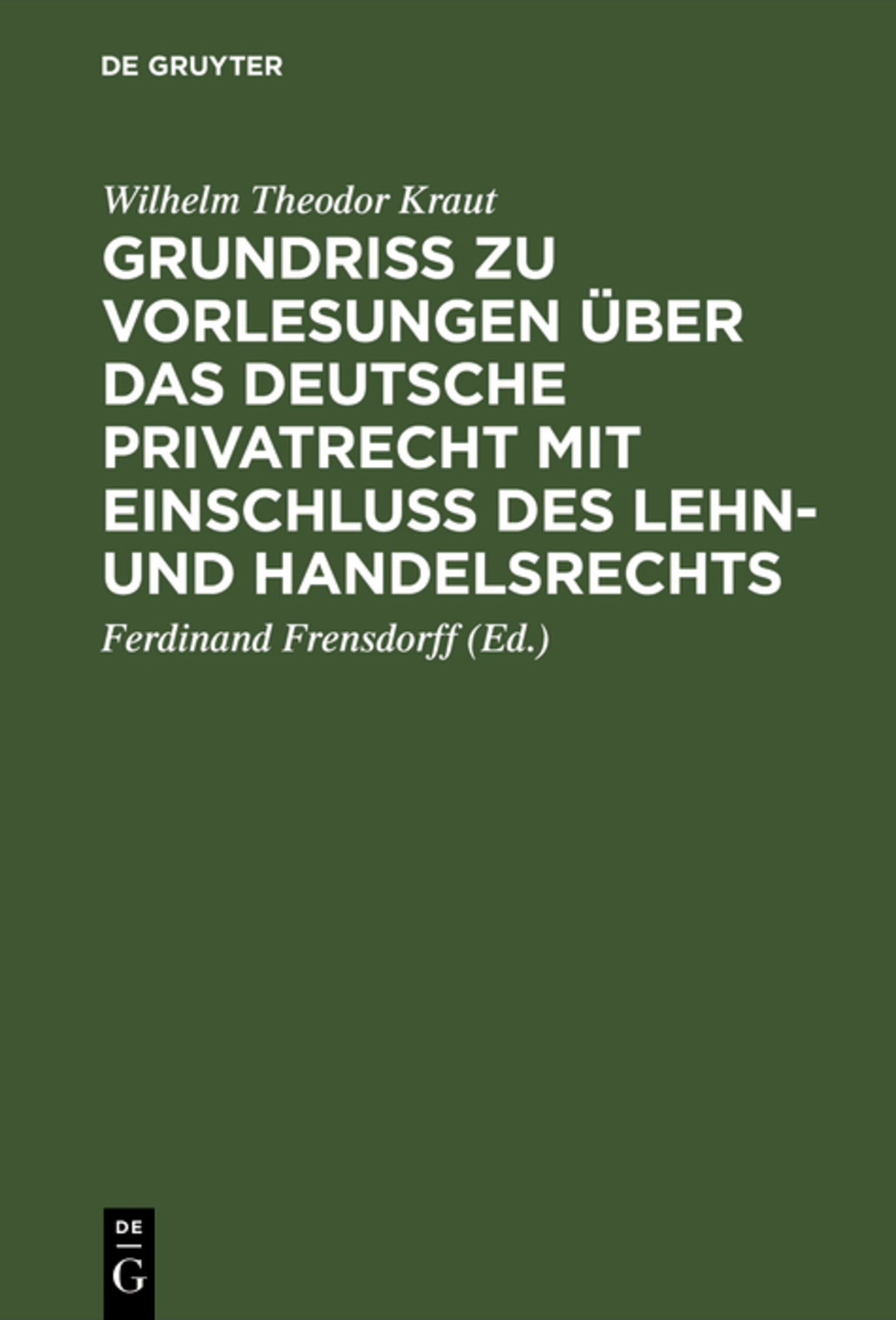 Cover image for Grundriß zu Vorlesungen über das deutsche Privatrecht mit Einschluß des Lehn- und Handelsrechts ISBN 9783111268835