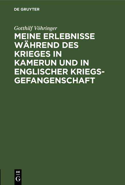 Meine Erlebnisse während des Krieges in Kamerun und in englischer Kriegsgefangenschaft