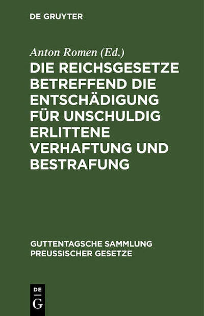Die Reichsgesetze betreffend die Entschädigung für unschuldig erlittene Verhaftung und Bestrafung