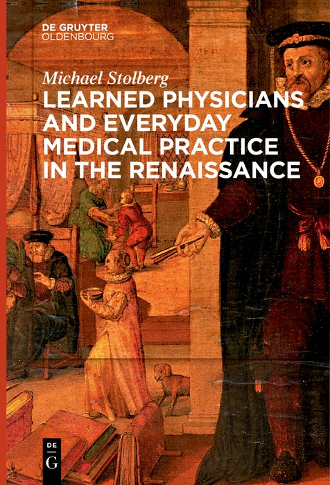 Cover image for Learned Physicians and Everyday Medical Practice in the Renaissance, isbn: 9783111270791