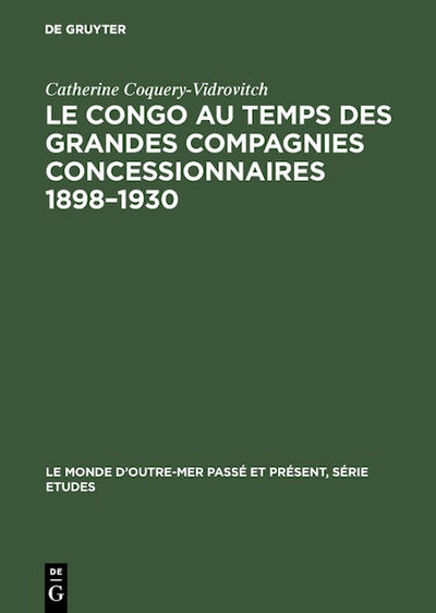 Le Congo au temps des grandes compagnies concessionnaires 1898–1930