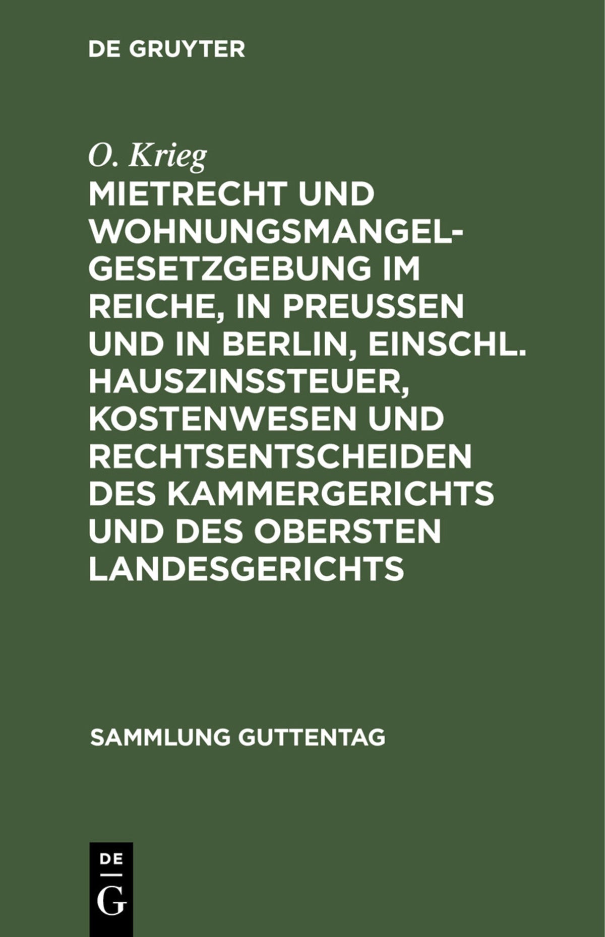 Cover image for Mietrecht und Wohnungsmangelgesetzgebung im Reiche, in Preußen und in Berlin, einschl. Hauszinssteuer, Kostenwesen und Rechtsentscheiden des Kammergerichts und des Obersten Landesgerichts ISBN 9783111271750