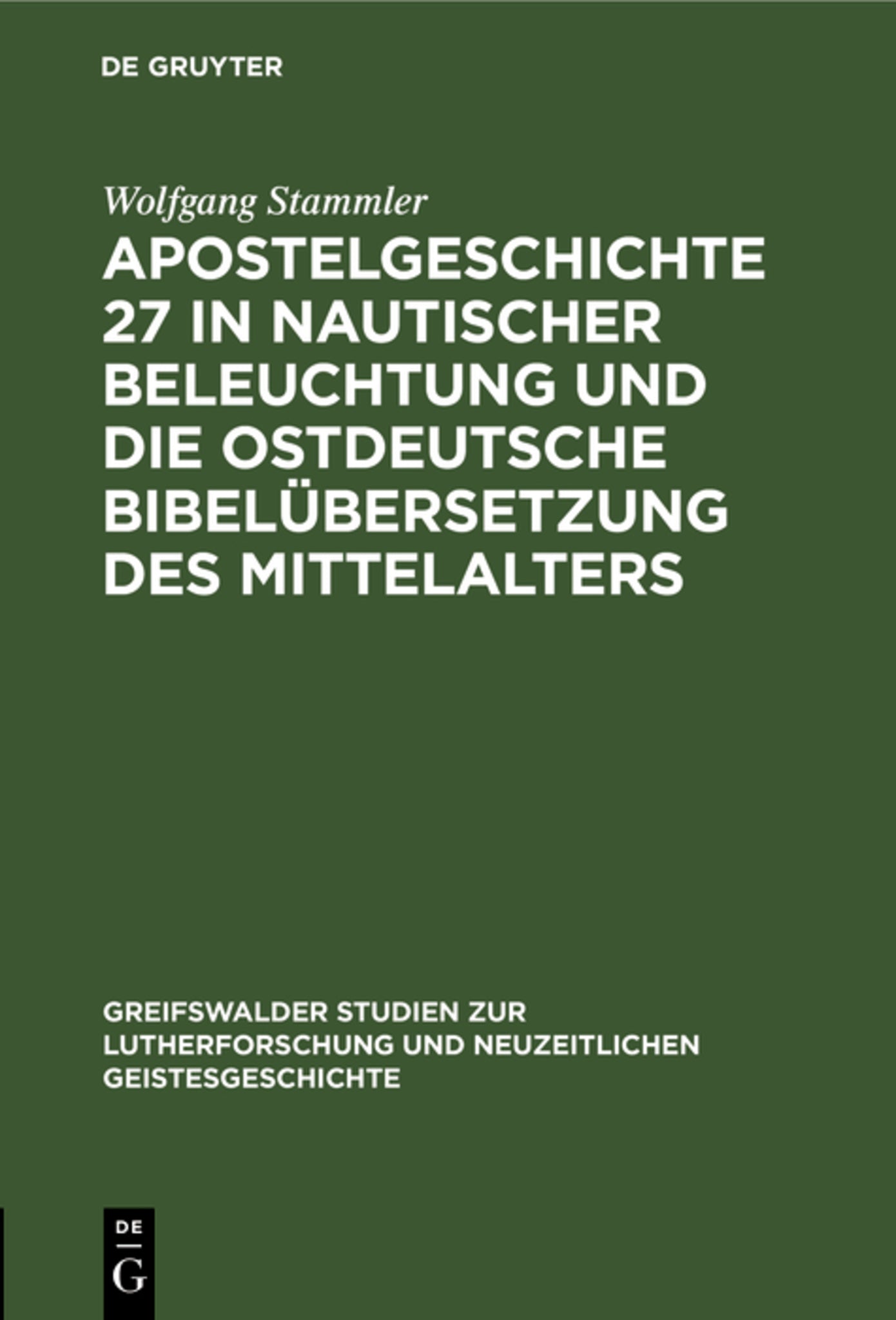 Cover image for Apostelgeschichte 27 in nautischer Beleuchtung und die ostdeutsche Bibelübersetzung des Mittelalters ISBN 9783111272443