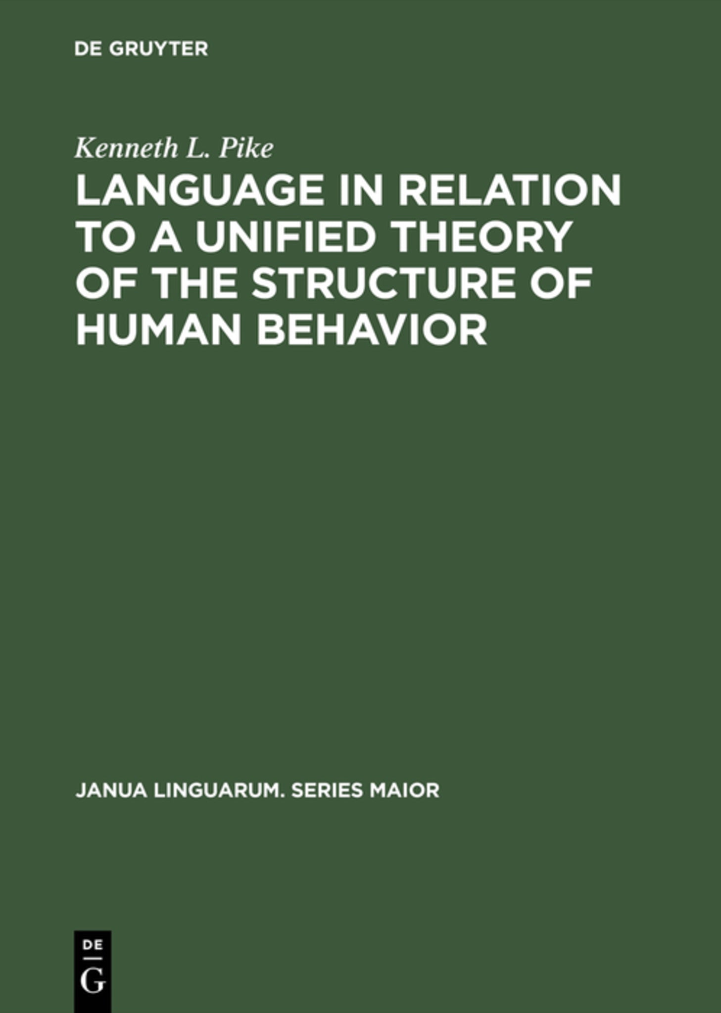 Cover image for Language in Relation to a Unified Theory of the Structure of Human Behavior ISBN 9783111272924