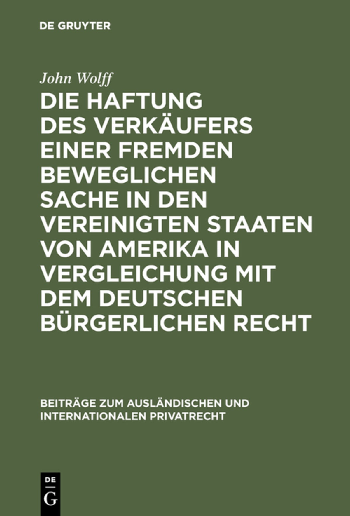 Cover image for Die Haftung des Verkäufers einer fremden beweglichen Sache in den Vereinigten Staaten von Amerika in Vergleichung mit dem deutschen bürgerlichen Recht ISBN 9783111274294