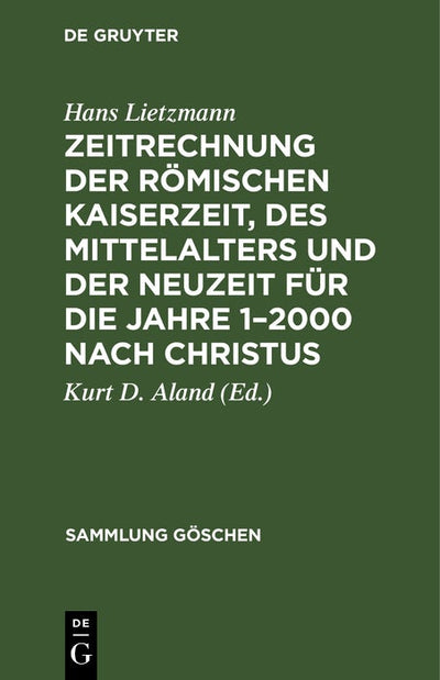 Cover image for Zeitrechnung der römischen Kaiserzeit, des Mittelalters und der Neuzeit für die Jahre 1–2000 nach Christus, isbn: 9783111276526