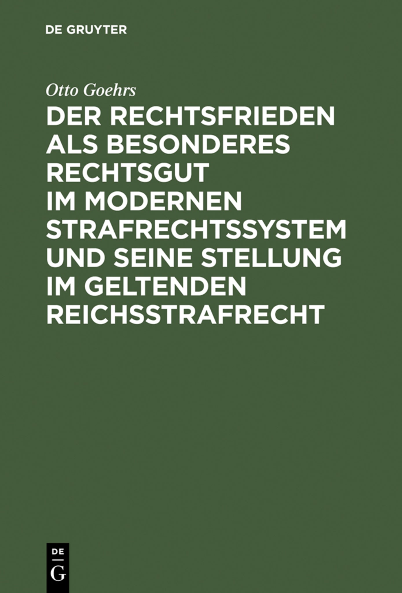 Cover image for Der Rechtsfrieden als besonderes Rechtsgut im modernen Strafrechtssystem und seine Stellung im geltenden Reichsstrafrecht ISBN 9783111277493