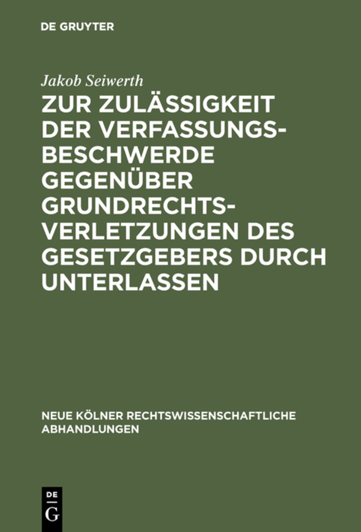 Cover image for Zur Zulässigkeit der Verfassungsbeschwerde gegenüber Grundrechtsverletzungen des Gesetzgebers durch Unterlassen ISBN 9783111281308