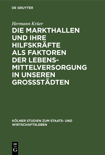 Die Markthallen und ihre Hilfskräfte als Faktoren der Lebensmittelversorgung in unseren Großstädten