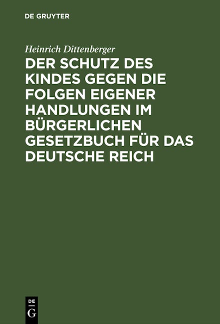 Der Schutz des Kindes gegen die Folgen eigener Handlungen im Bürgerlichen Gesetzbuch für das Deutsche Reich