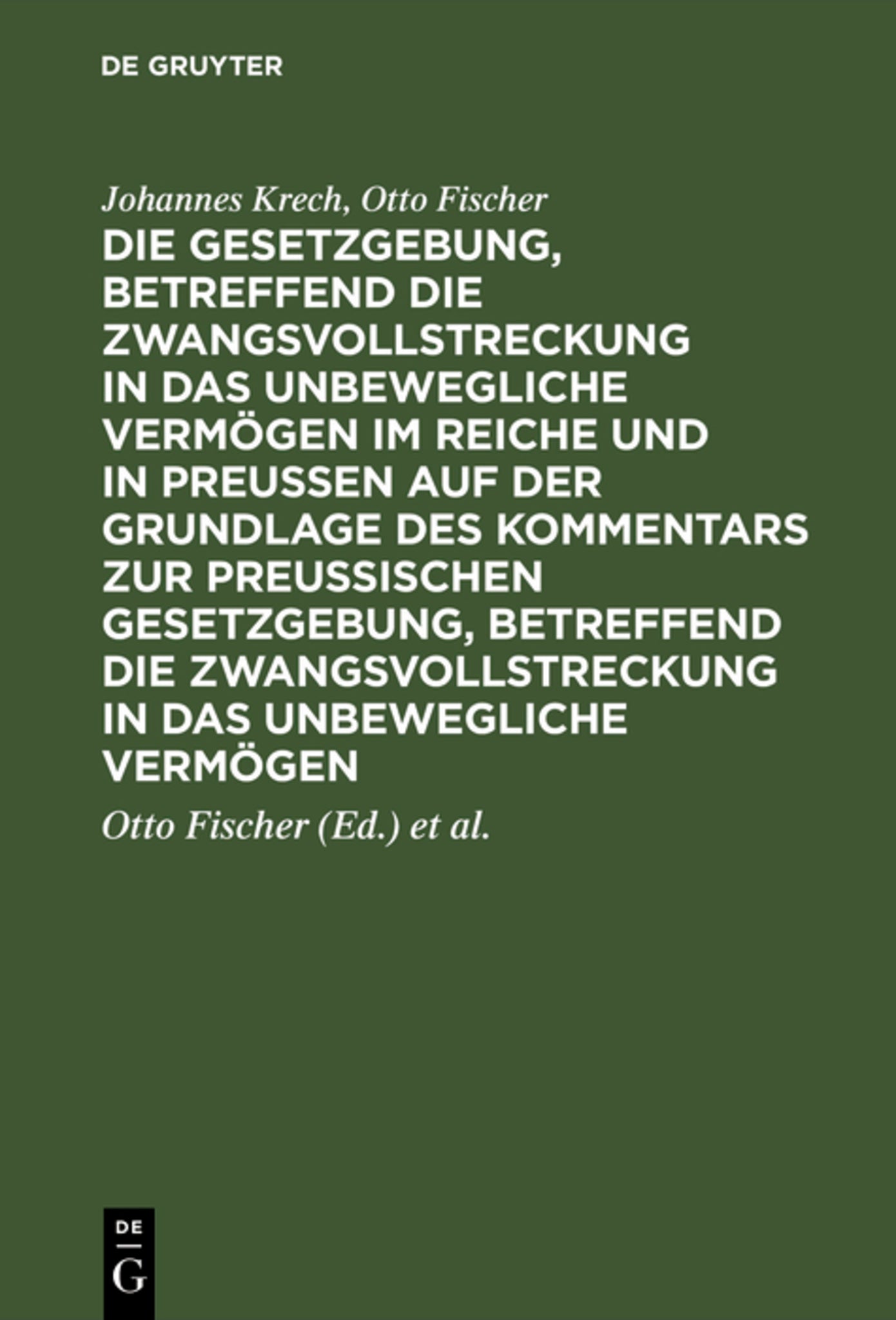 Cover image for Die Gesetzgebung, betreffend die Zwangsvollstreckung in das unbewegliche Vermögen im Reiche und in Preussen auf der Grundlage des Kommentars zur preussischen Gesetzgebung, betreffend die Zwangsvollstreckung in das unbewegliche Vermögen ISBN 9783111284613