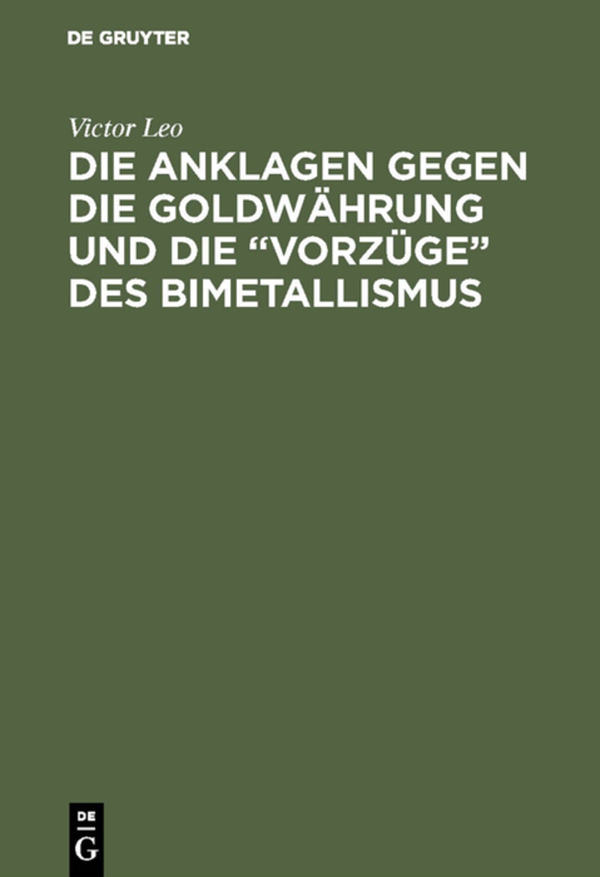 Cover image for Die Anklagen gegen die Goldwährung und die “Vorzüge” des Bimetallismus ISBN 9783111285252