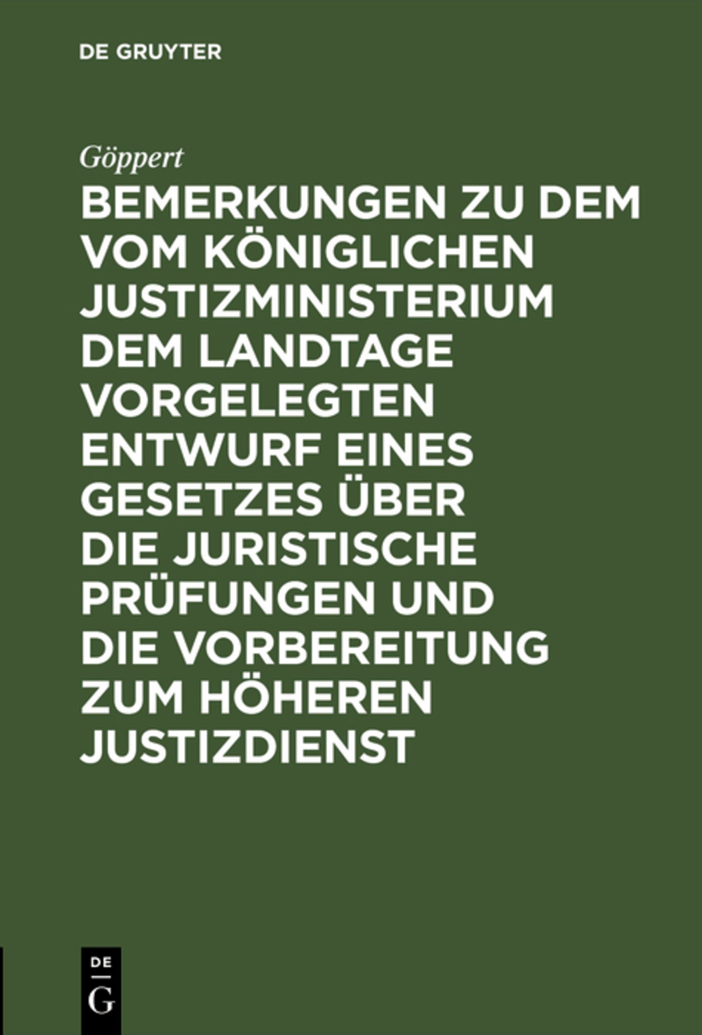 Cover image for Bemerkungen zu dem vom Königlichen Justizministerium dem Landtage vorgelegten Entwurf eines Gesetzes über die juristische Prüfungen und die Vorbereitung zum höheren Justizdienst ISBN 9783111285849