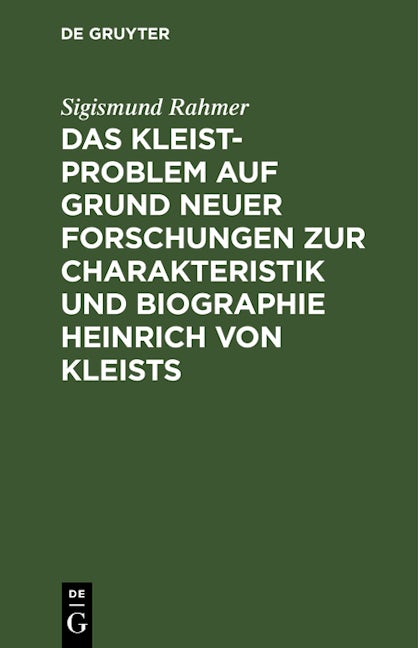 Das Kleist-Problem auf Grund neuer Forschungen zur Charakteristik und Biographie Heinrich von Kleists