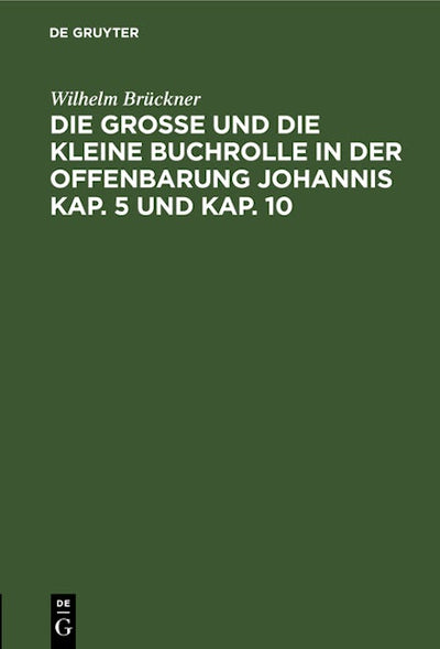 Die große und die kleine Buchrolle in der Offenbarung Johannis Kap. 5 und Kap. 10