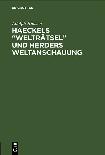 Haeckels “Welträtsel” und Herders Weltanschauung
