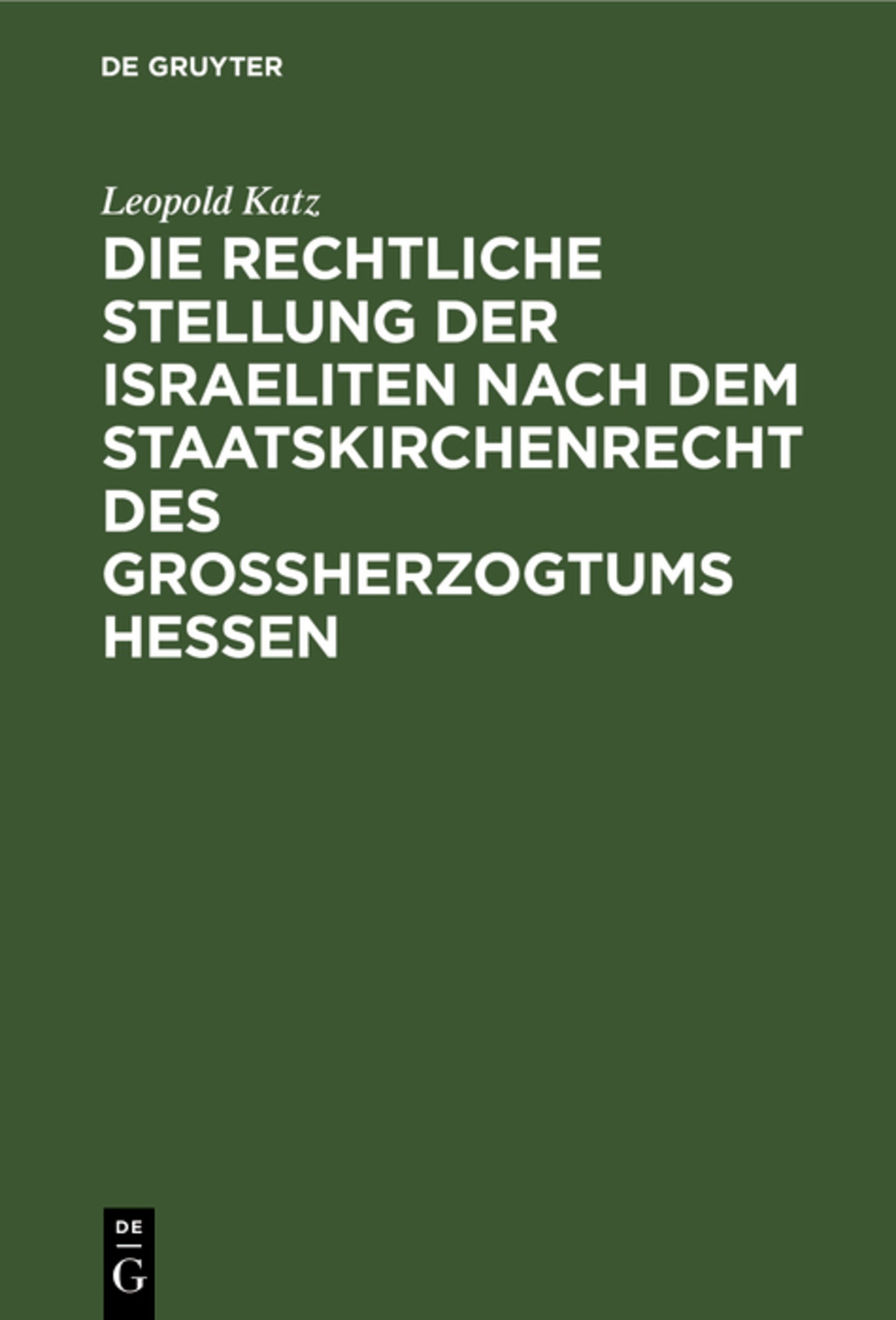 Cover image for Die rechtliche Stellung der Israeliten nach dem Staatskirchenrecht des Grossherzogtums Hessen ISBN 9783111289021