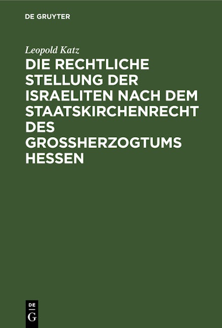 Die rechtliche Stellung der Israeliten nach dem Staatskirchenrecht des Grossherzogtums Hessen