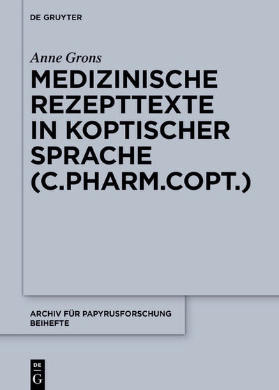 Cover image for Medizinische Rezepttexte in koptischer Sprache (C.Pharm.Copt.), isbn: 9783111294346