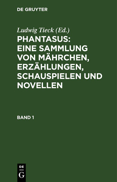 Phantasus: Eine Sammlung von Mährchen, Erzählungen, Schauspielen und Novellen