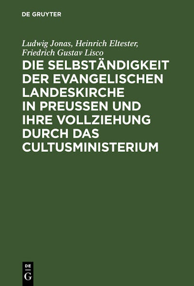 Die Selbständigkeit der evangelischen Landeskirche in Preussen und ihre Vollziehung durch das Cultusministerium