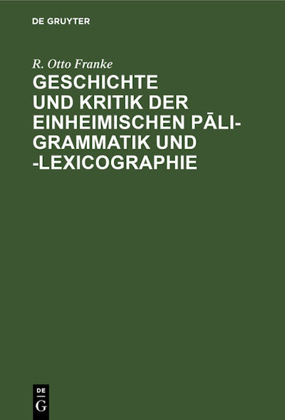 Geschichte und Kritik der einheimischen Pāli-Grammatik und -Lexicographie
