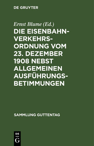 Die Eisenbahn-Verkehrsordnung vom 23. Dezember 1908 nebst allgemeinen Ausführungsbetimmungen