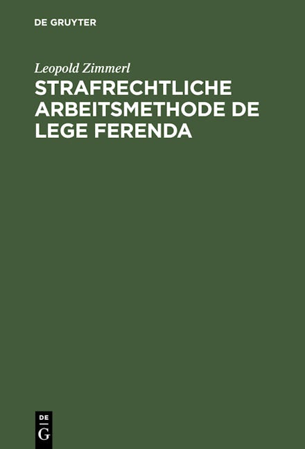 Strafrechtliche Arbeitsmethode de lege ferenda