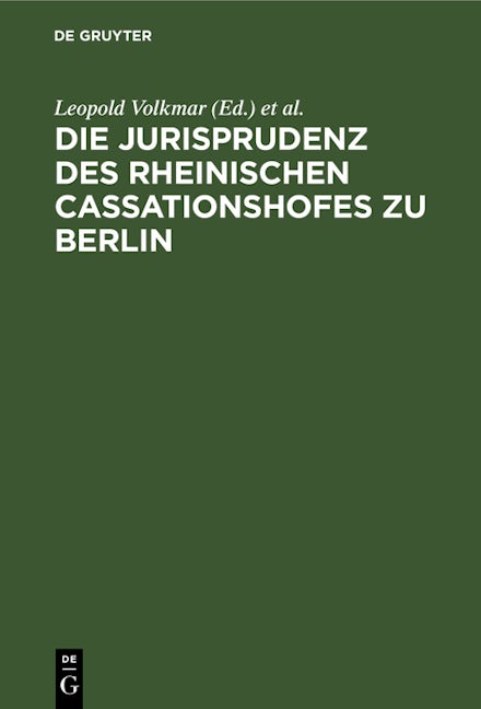 Die Jurisprudenz des Rheinischen Cassationshofes zu Berlin