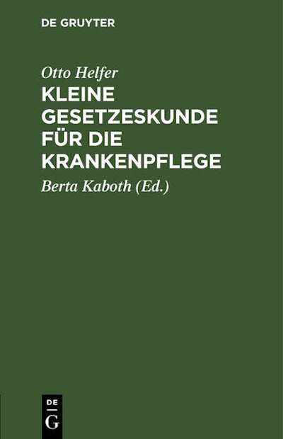 Kleine Gesetzeskunde für die Krankenpflege