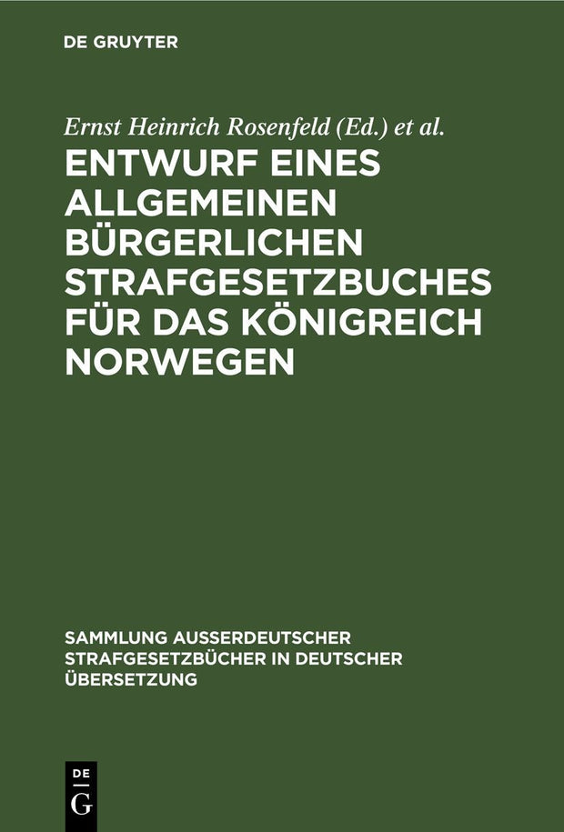 Cover image for Entwurf eines Allgemeinen bürgerlichen Strafgesetzbuches für das Königreich Norwegen, isbn: 9783111311906