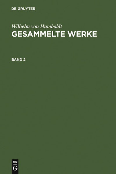 Wilhelm von Humboldt: Gesammelte Werke. Band 2