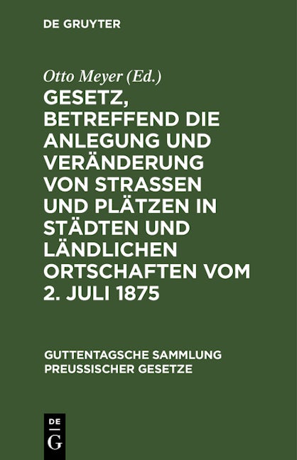 Gesetz, betreffend die Anlegung und Veränderung von Straßen und Plätzen in Städten und ländlichen Ortschaften vom 2. Juli 1875