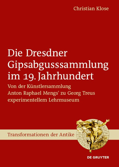 Die Dresdner Gipsabgusssammlung im 19. Jahrhundert