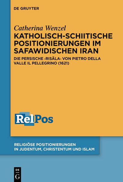 Cover image for Katholisch-schiitische Positionierungen im safawidischen Iran, isbn: 9783111335773