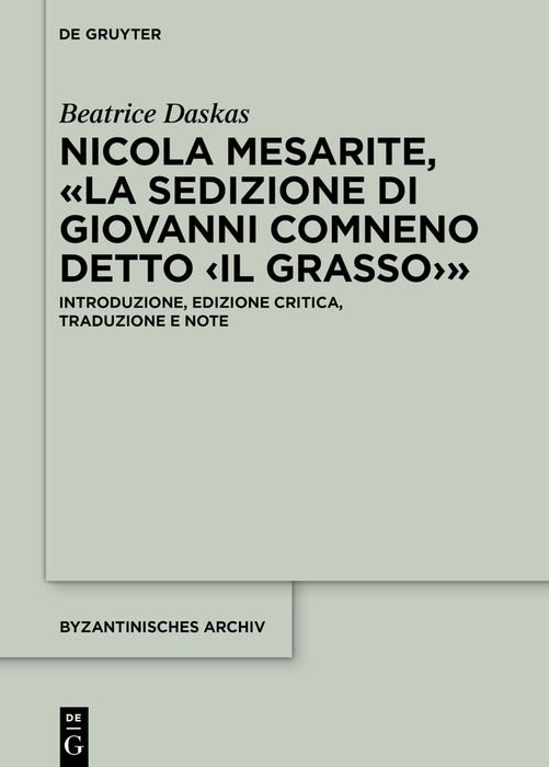 Cover image for Nicola Mesarite, «La Sedizione di Giovanni Comneno detto ‹il Grasso›», isbn: 9783111344447