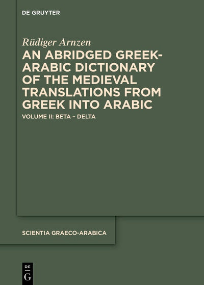 Cover image for An Abridged Greek and Arabic Dictionary of the Medieval Translations from Greek into Arabic (ABǦAD), isbn: 9783111348261