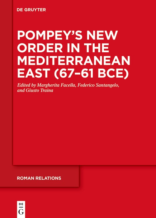 Cover image for Pompey’s New Order in the Mediterranean East (67–61 BCE), isbn: 9783111380476