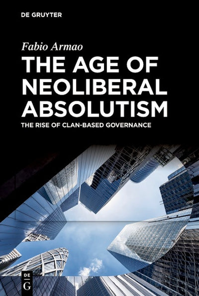 The Age of Neoliberal Absolutism