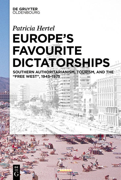 Cover image for Europe’s Favourite Dictatorships, isbn: 9783111381787