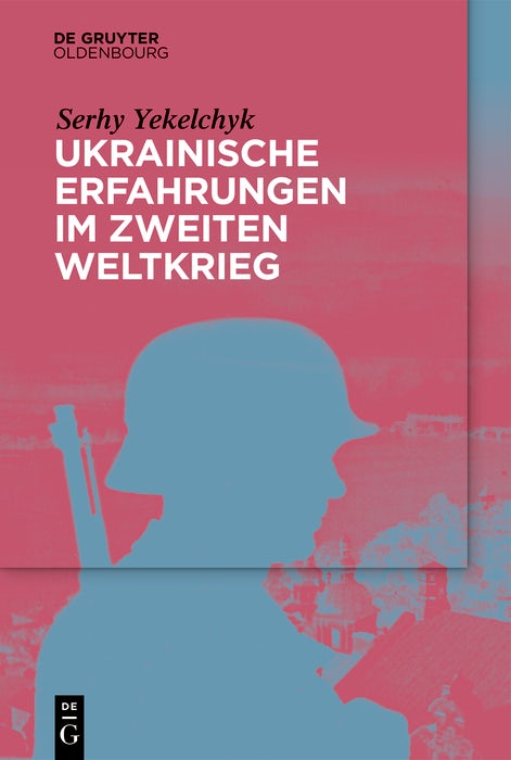 Cover image for Ukrainische Erfahrungen im Zweiten Weltkrieg, isbn: 9783111396828