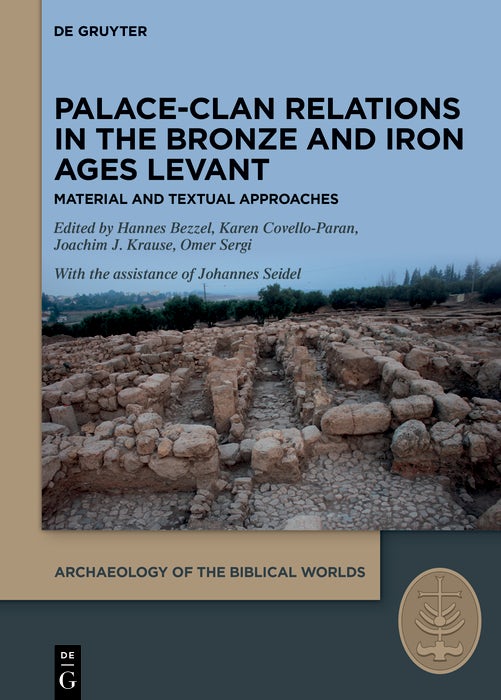 Cover image for Palace-Clan Relations in the Bronze and Iron Ages Levant, isbn: 9783111405513