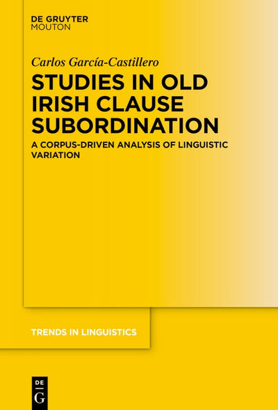 Cover image for Studies in Old Irish Clause Subordination, isbn: 9783111441177