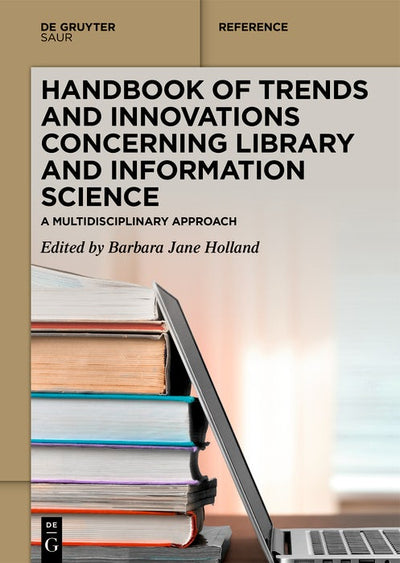 Cover image for Handbook of Trends and Innovations Concerning Library and Information Science, isbn: 9783111441191