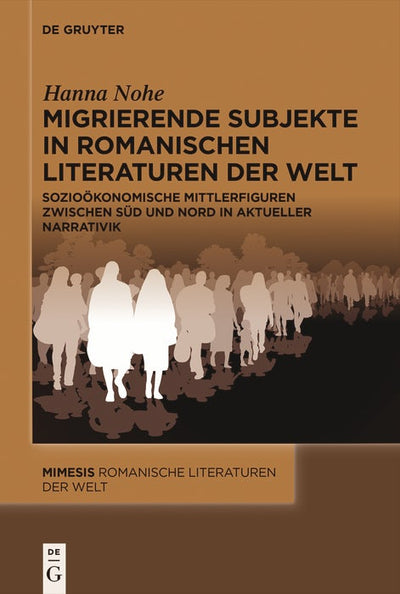 Cover image for Migrierende Subjekte in romanischen Literaturen der Welt, isbn: 9783111468181