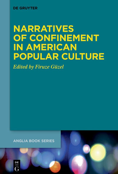 Cover image for Narratives of Confinement in American Popular Culture, isbn: 9783111473352
