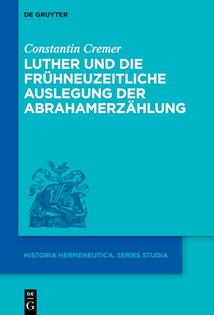 Luther und die frühneuzeitliche Auslegung der Abrahamerzählung