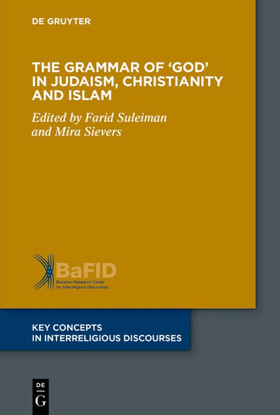 Cover image for The Grammar of ‘God’ in Judaism, Christianity and Islam, isbn: 9783111501369